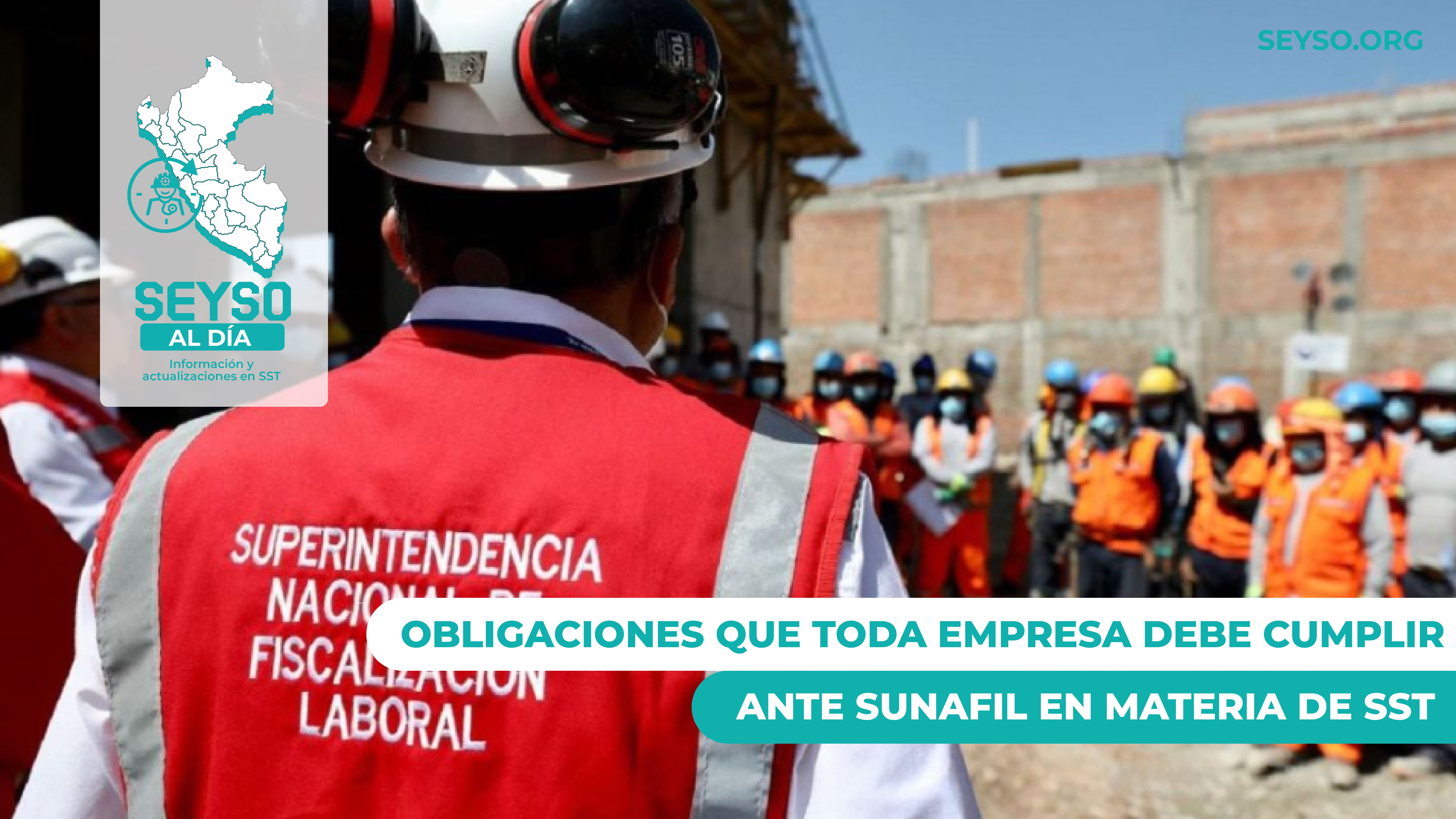 Obligaciones que toda empresa debe cumplir ante SUNAFIL en materia de Seguridad y Salud en el Trabajo (SST)