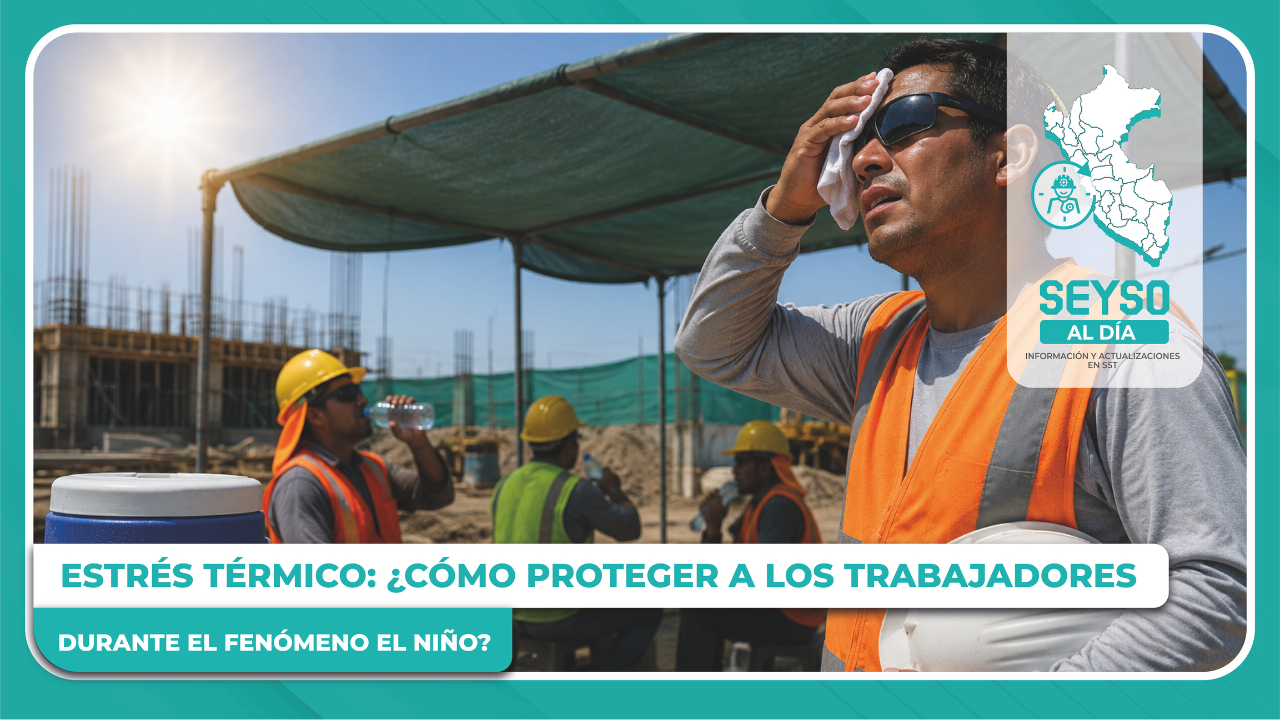 Estrés térmico: ¿Cómo proteger a los trabajadores durante el Fenómeno El Niño?